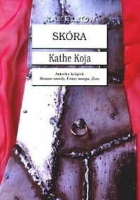 Skóra - Kathe Koja