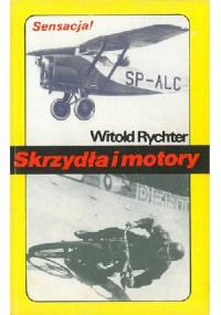 Skrzydła i motory. Powieść sportowa - Witold Rychter