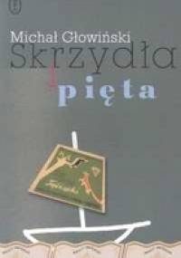 Skrzydła i pięta - Michał Głowiński