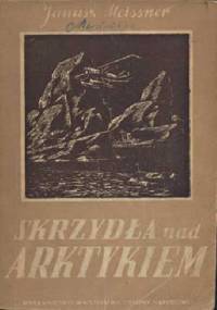 Skrzydła nad Arktykiem - Janusz Meissner