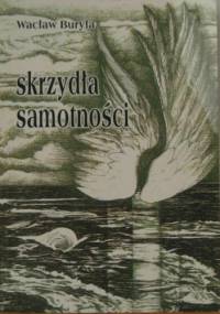 Skrzydła samotności - Wacław Buryła