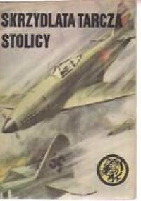 Skrzydlata tarcza stolicy - Wiesław Fuglewicz