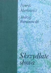 Skrzydlate słowa - Henryk Markiewicz, Andrzej Romanowski