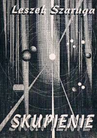 Skupienie - Leszek Szaruga