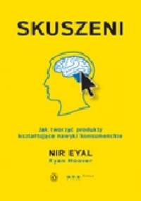 Skuszeni. Jak tworzyć produkty kształtujące nawyki konsumenckie.