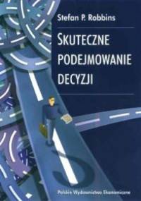 Skuteczne podejmowanie decyzji - Stephen P. Robbins