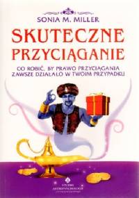 Skuteczne przyciąganie - Sonia M. Miller