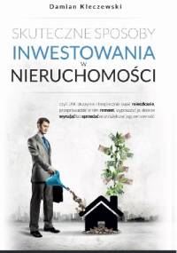 Skuteczne sposoby inwestowania w nieruchomości - Damian Kleczewski