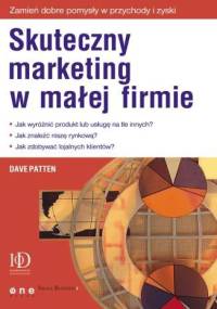 Skuteczny marketing w małej firmie - Dave Patten