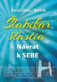 Šlabikár šťastia: Návrat k sebe - Pavel Baričák