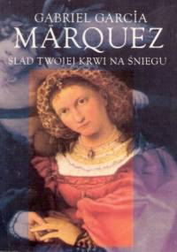 Ślad twojej krwi na śniegu - Gabriel García Márquez