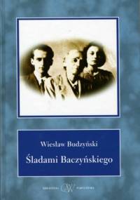 Śladami Baczyńskiego - Wiesław Budzyński