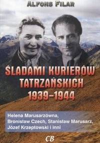 Śladami kurierów tatrzańskich 1939-1944 - Alfons Filar