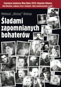 Śladami zapomnianych bohaterów - Mateusz Biskup