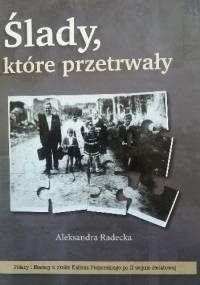 Ślady, które przetrwały - Aleksandra Radecka