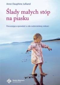 Ślady małych stóp na piasku - Anne-Dauphine Julliand