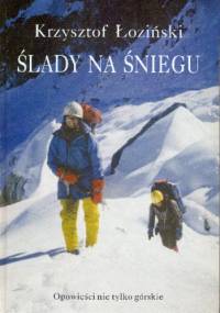 Ślady na śniegu. Opowieści nie tylko górskie - Krzysztof Łoziński