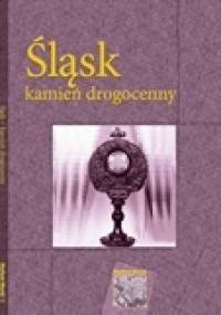 Śląsk - kamień drogocenny - Jacek Kurek, Krzysztof Maliszewski