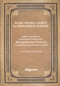 Śląsk, Polska, Niemcy na przestrzeni wieków - Teresa Kulak