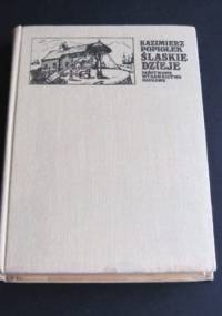 Śląskie dzieje - Kazimierz Popiołek