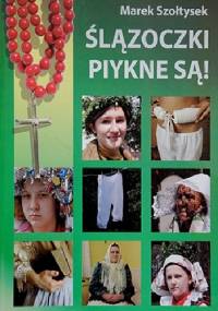 Ślązoczki piykne są! - Marek Szołtysek