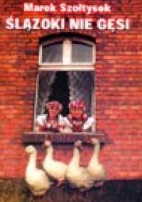 Ślązoki nie gęsi - Marek Szołtysek