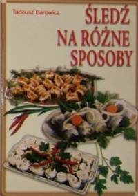 Śledź na różne sposoby - Tadeusz Barowicz
