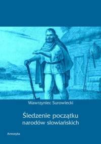 Śledzenie początku narodów słowiańskich - Surowiecki Wawrzyniec