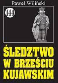 Śledztwo w Brześciu Kujawskim - Paweł Wiliński