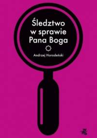 Śledztwo w sprawie Pana Boga - Andrzej Horodeński