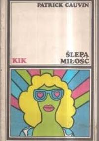 Ślepa miłość - Patrick Cauvin