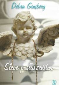 Ślepe posłuszeństwo - Debra Ginsberg