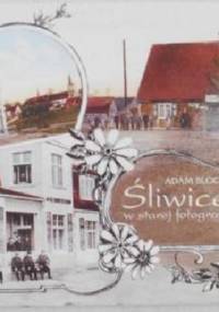 Śliwice w starej fotografii - Adam Bloch