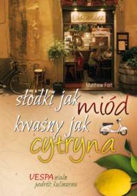 Słodki jak miód, kwaśny jak cytryna - Matthew Fort