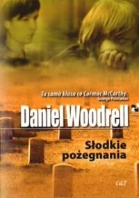 Słodkie pożegnania - Daniel Woodrell