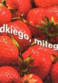 Słodkiego, miłego... - praca zbiorowa