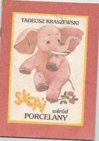 Słoń wśród porcelany - Tadeusz Kraszewski