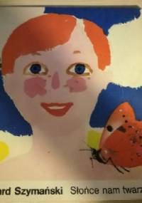 Słońce nam twarze opali - Edward Szymański