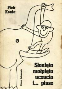 Słonięta, małpięta, uczucia i... plusz - Piotr Korda