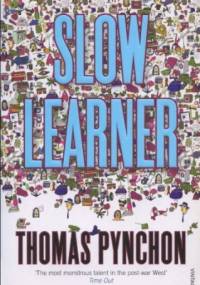 Slow Learner: Early Stories - Thomas Pynchon