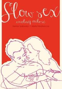 Slow sex. Uwolnij miłość - Hanna Rydlewska, Marta Niedźwiecka