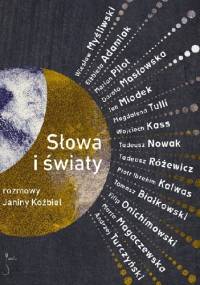 Słowa i światy. Rozmowy Janiny Koźbiel - Janina Koźbiel