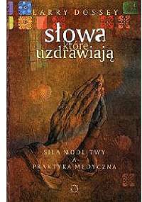Słowa, które uzdrawiają - Larry Dossey