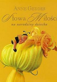 Słowa Miłości na narodziny dziecka - Anne Geddes