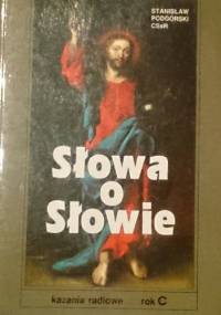 Słowa o Słowie. Kazania radiowe rok C - Stanisław Podgórski