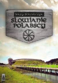 Słowianie połabscy - Jerzy Strzelczyk