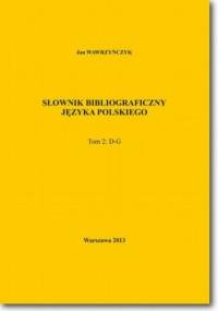 Słownik bibliograficzny języka polskiego Tom 2 (D-G) - Jan Wawrzyńczyk