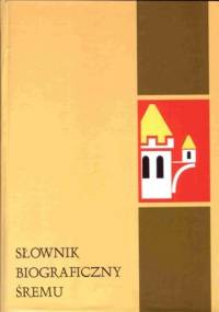 Słownik biograficzny Śremu - Danuta Płygawko, Adam Podsiadły