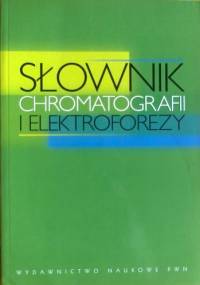 Słownik chromatografii i elektroforezy - praca zbiorowa