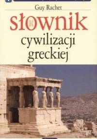 Słownik cywilizacji greckiej - Guy Rachet